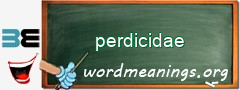 WordMeaning blackboard for perdicidae